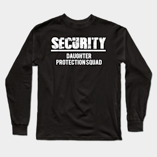 Daughter Protection Squad Dad Of A Princess Long Sleeve T-Shirt